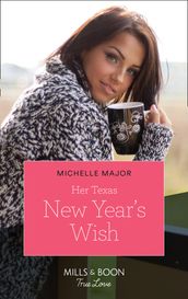 Her Texas New Year s Wish (The Fortunes of Texas: The Hotel Fortune, Book 1) (Mills & Boon True Love)