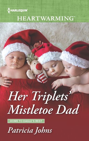 Her Triplets' Mistletoe Dad (Mills & Boon Heartwarming) (Home to Eagle's Rest, Book 4) - Patricia Johns