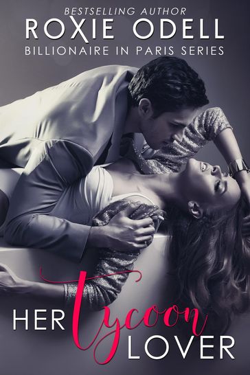 Her Tycoon Lover - Billionaire in Paris Complete Collection - Roxie Odell