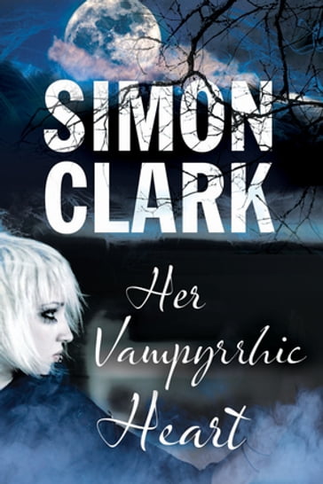 Her Vampyrrhic Heart - Simon Clark