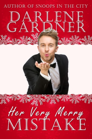 Her Very Merry Mistake (A Christmas Romantic Comedy Novella) - Darlene Gardner