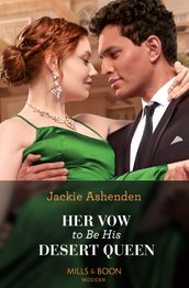 Her Vow To Be His Desert Queen (Three Ruthless Kings, Book 2) (Mills & Boon Modern)