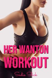 Her Wanton Workout