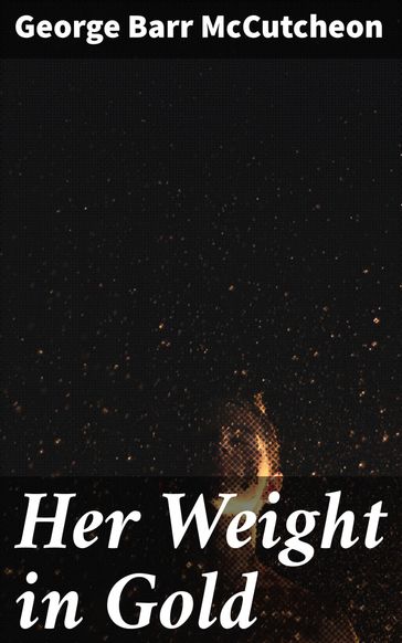 Her Weight in Gold - George Barr McCutcheon