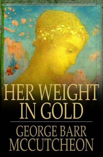 Her Weight in Gold - George Barr McCutcheon