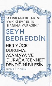 Her Yüce Duruma Aamaya ve Duraa Cennet Dendiini Bilesin - eyh Bedreddin