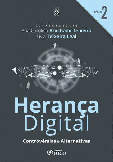 Herança Digital - TOMO 02 - Ana Carolina Brochado Teixeira - Bernardo Azevedo Freire - Daniela de Carvalho Mucilo - Dayana de Carvalho Uhdre - Francisco José Cahali - Gabriel Schulman - Jaylton Lopes Jr. - João Aguirre - José Luiz de Moura Faleiros Júnior - Livia Teixeira Leal - Pablo Malheiros da Cunha Frota - Patrícia Corrêa Sanches - Rodrigo Mazzei - Rose Melo Vencelau Meireles - Silvia Felipe Marzagão - Sílvio de Salvo Venosa - Vladimir de Sousa Araujo