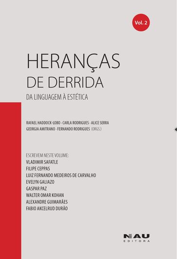 Heranças de Derrida (vol.2) - Alexandre Guimarães - Ev elyn Galiazo - Fabio Akc elrud Durão - Filipe Ceppas - Gaspar Paz - Luiz Fernando Medeiros de Carvalho - Vladimir Safatle - Walter Omar Kohan