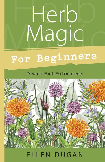 Herb Magic for Beginners - Ellen Dugan