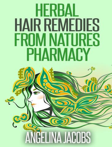 Herbal Hair Remedies from Natures Pharmacy - Angelina Jacobs
