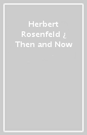 Herbert Rosenfeld ¿ Then and Now
