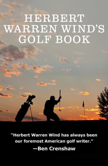 Herbert Warren Wind's Golf Book - Herbert Warren Wind