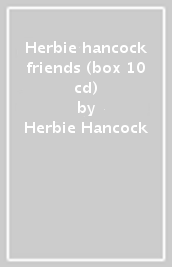 Herbie hancock & friends (box 10 cd)
