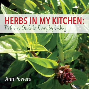 Herbs in My Kitchen: Reference Guide for Everyday Cooking - Ann Powers