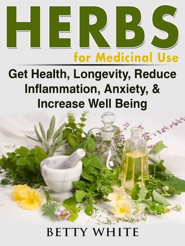 Herbs for Medicinal Use - Betty White