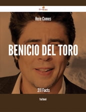 Here Comes Benicio Del Toro - 211 Facts