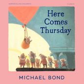 Here Comes Thursday: A funny classic story for children from the creator of Paddington Bear (HarperCollins Children s Classics)