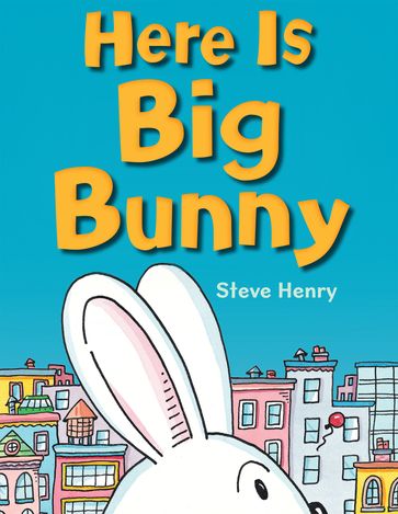 Here Is Big Bunny - Steve Henry