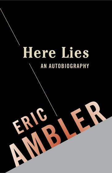 Here Lies: An Autobiography - Eric Ambler