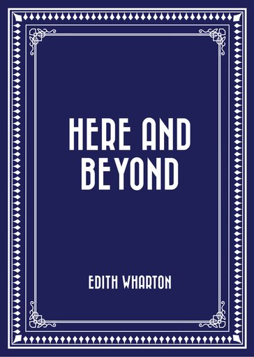Here and Beyond - Edith Wharton