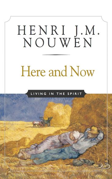 Here and Now - Henri J. M. Nouwen