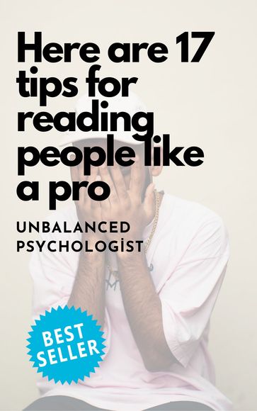 Here are 17 tips   for reading people like a pro - unbalanced psychologist