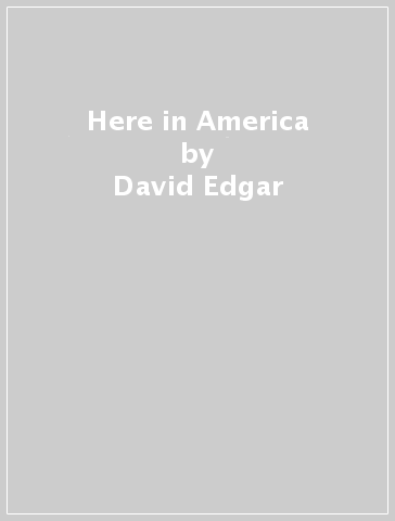 Here in America - David Edgar