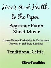 Here s Good Health to the Piper Beginner Piano Sheet Music