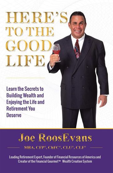 Here's to the Good Life - Joe RoosEvans