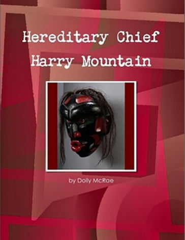 Hereditary Chief Harry Mountain - Dolly McRae