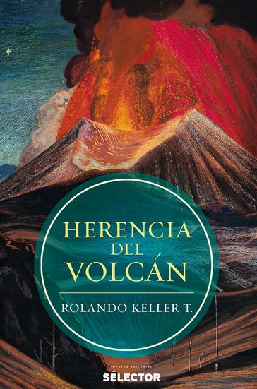 Herencia del volcán - Rolando Keller