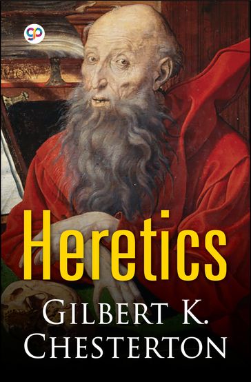 Heretics - Gilbert K. Chesterton - GP Editors