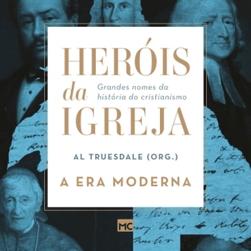 Heróis da Igreja - Vol. 4 - A Era Moderna - Al Truesdale