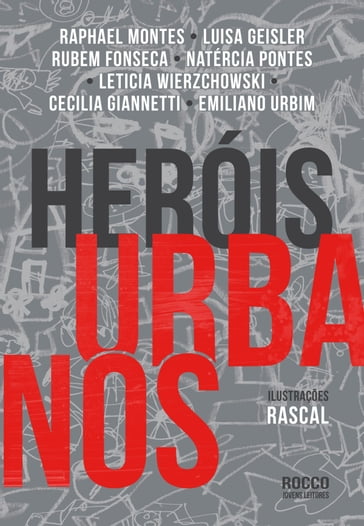 Heróis urbanos - Cecilia Giannetti - Emiliano Urbim - Leticia Wierzchowski - Luisa Geisler - Natércia Pontes - Raphael Montes - Rubem Fonseca