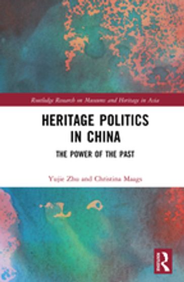 Heritage Politics in China - Yujie Zhu - Christina Maags