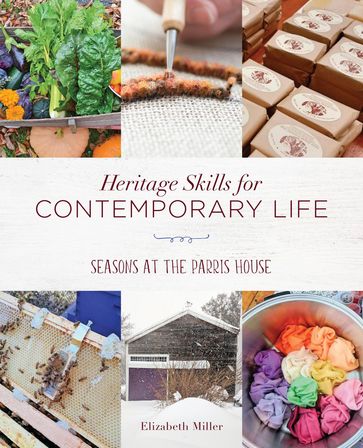 Heritage Skills for Contemporary Life - Elizabeth Miller