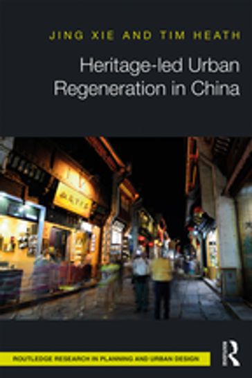 Heritage-led Urban Regeneration in China - Jing Xie - Tim Heath