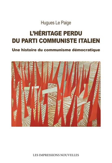 L'Héritage perdu du Parti Communiste Italien - Hugues Le Paige