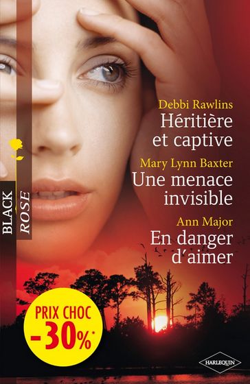 Héritière et captive - Une menace invisible - En danger d'aimer - Ann Major - Debbi Rawlins - Mary Lynn Baxter