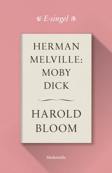 Herman Melville: Moby Dick - Harold Bloom - Lars Sundh - Rasmus Pettersson
