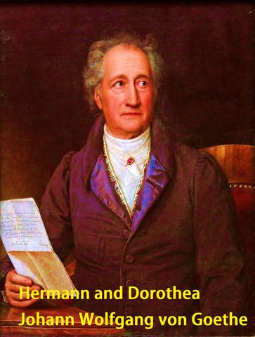 Hermann and Dorothea - Johann Wolfgang Von Goethe