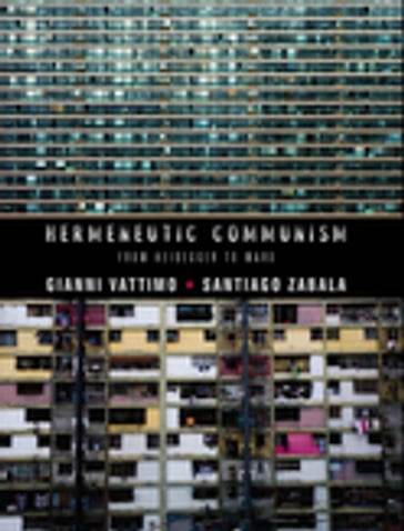 Hermeneutic Communism - Gianni Vattimo - Santiago Zabala