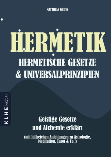Hermetik - hermetische Gesetze - Universalprinzipien - Matthias Groß