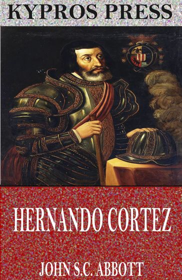 Hernando Cortez - John S.C. Abbott