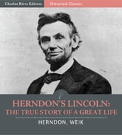Herndon s Lincoln: The True Story of a Great Life
