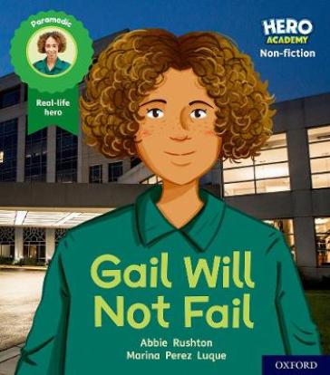 Hero Academy Non-fiction: Oxford Level 3, Yellow Book Band: Gail Will Not Fail - Abbie Rushton