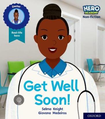 Hero Academy Non-fiction: Oxford Level 1, Lilac Book Band: Get Well Soon! - Selma Knight