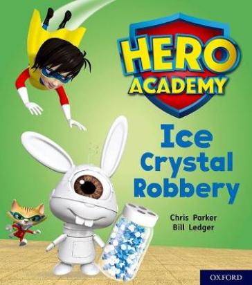 Hero Academy: Oxford Level 6, Orange Book Band: Ice Crystal Robbery - Chris Parker
