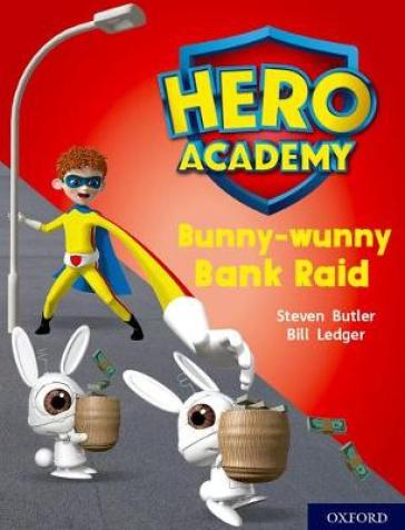 Hero Academy: Oxford Level 7, Turquoise Book Band: Bunny-wunny Bank Raid - Steven Butler