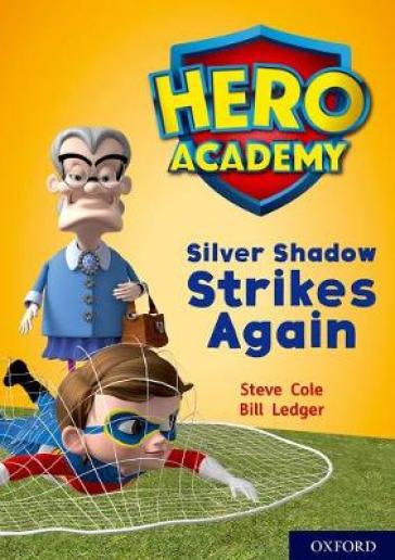 Hero Academy: Oxford Level 9, Gold Book Band: Silver Shadow Strikes Again - Steve Cole